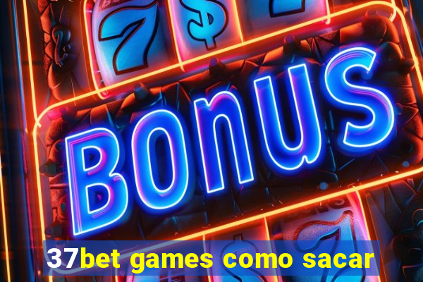 37bet games como sacar